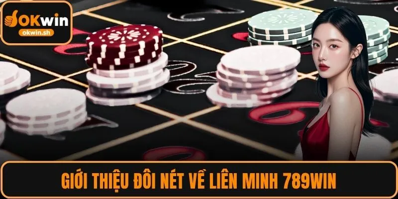 Giới thiệu đôi nét về liên minh 789WIN