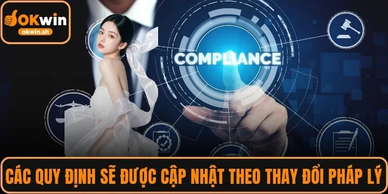 Các quy định sẽ được cập nhật theo thay đổi pháp lý